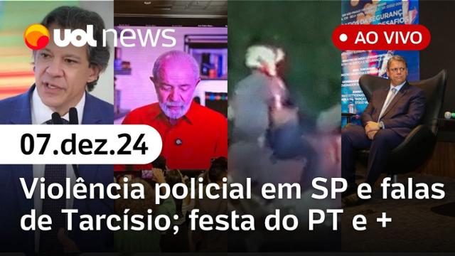 Violência policial: Tarcísio fala em 'erros'; relato de jovem jogado de ponte, Lula em festa do PT 07/12/24