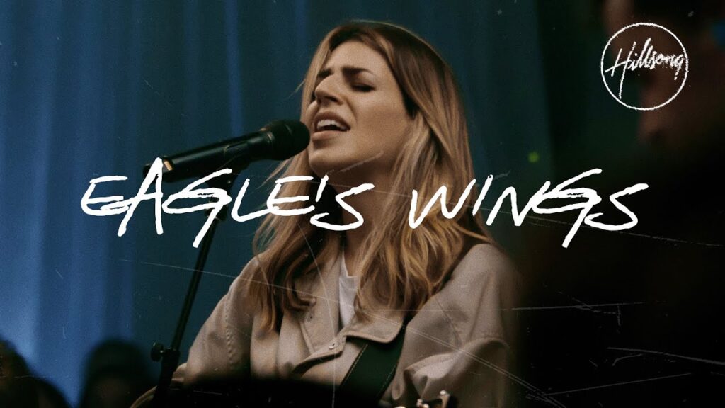 Eagle’s Wings (Live at Team Night) – Hillsong Worship