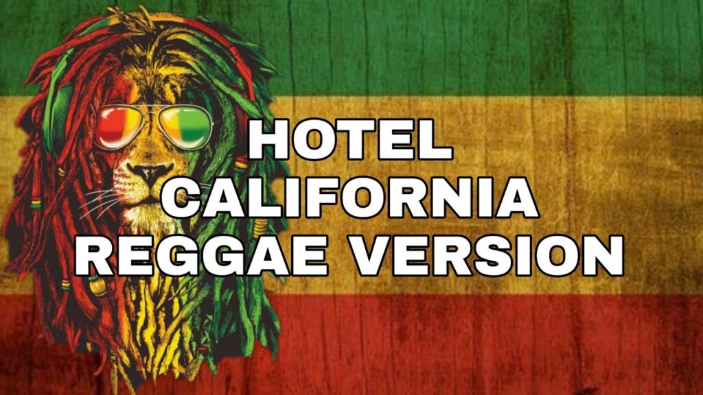 HOTEL CALIFORNIA – EAGLES REGGAE VERSION