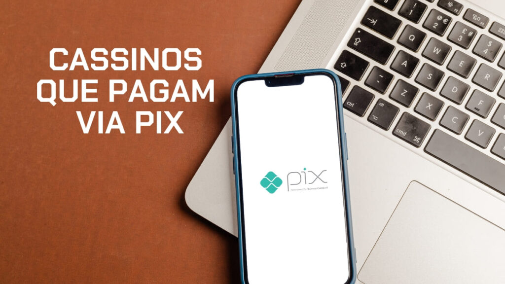 Os top 10 cassinos que pagam via Pix no Brasil em 2024