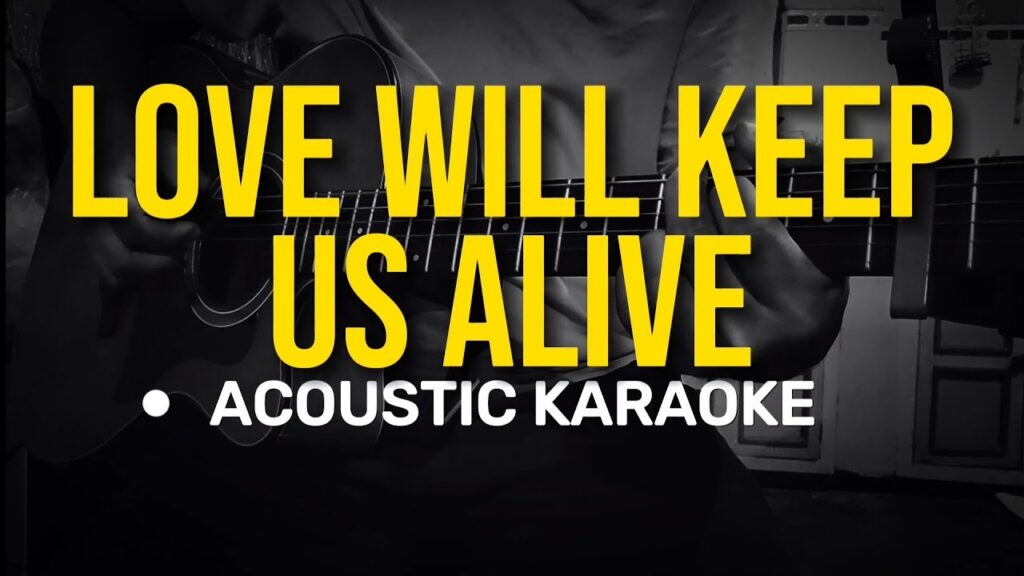 Love will keep us alive – The Eagles (Acoustic Karaoke)