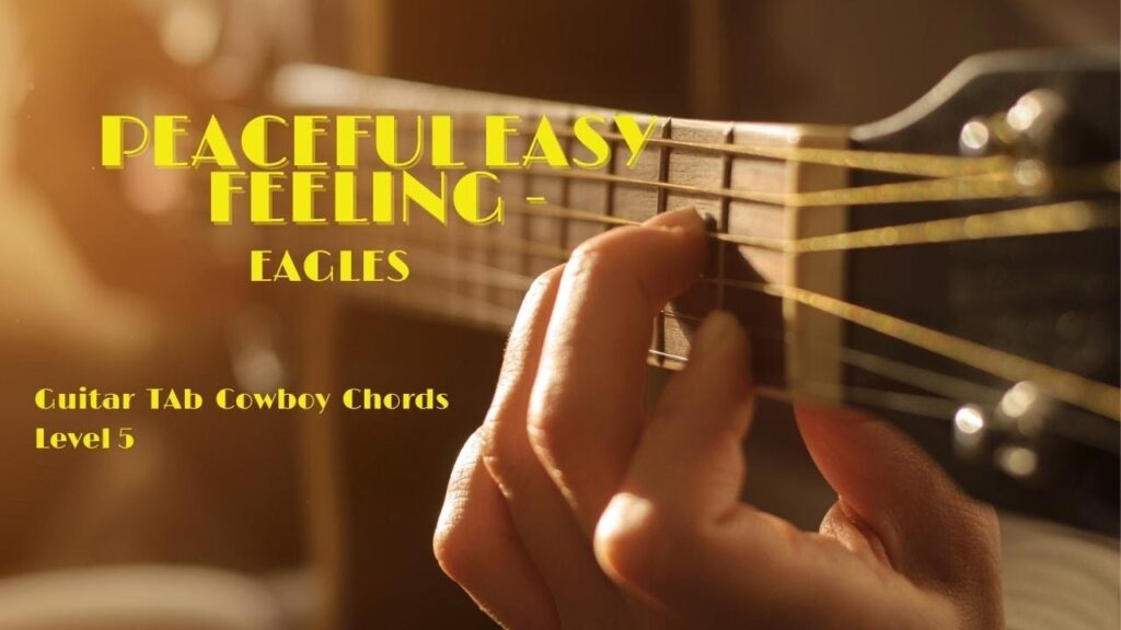 Peaceful Easy Feeling – Eagles Guitar Cowboy Chords (level 5)