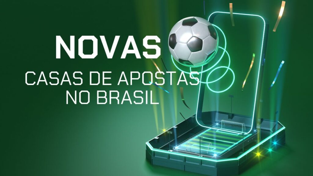 Novas casas de apostas no Brasil: Top 10 em 2025